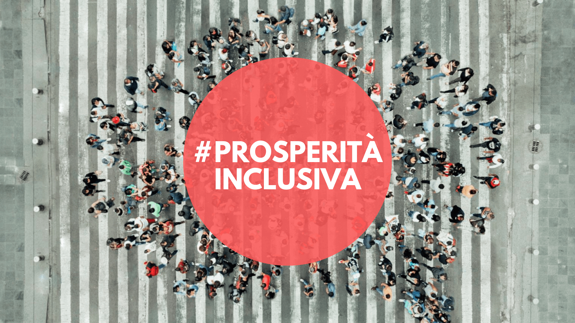 Prosperità Inclusiva, Gli Hashtag Delle GDB 2019